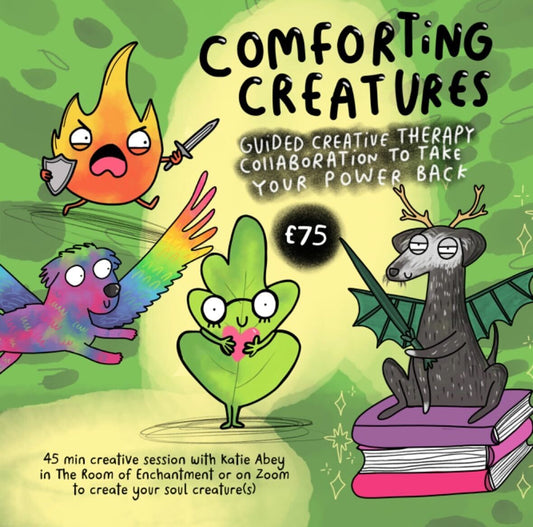 a green graphic with multiple Katie Abey hand drawn illustrations with 'comforting creatures guided creative therapy collaboration to take your power back' 