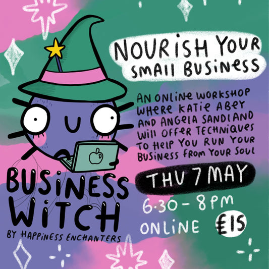 Colourful illustrated promotional poster for Happiness Enchanters’ “Business Witch” online workshop. A cute purple witchy character wearing a green witch hat works on a laptop with stars and sparkles around them. Text reads “Nourish Your Small Business”. The workshop features Katie Abey and Angela Sandland sharing techniques to help you run your business from your soul. Event details: Thursday 7 May, 6.30–8pm, online, £15.